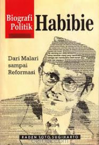 Biografi Politik Habibie : Dari Malari Sampai Reformasi