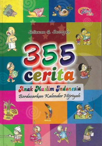 355 Cerita Anak Muslim Indonesia : Berdasarkan Kalender Hijriyah