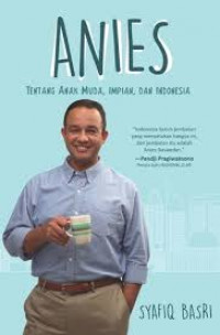 Anies: Tentang Anak Muda, Impian dan Indonesia